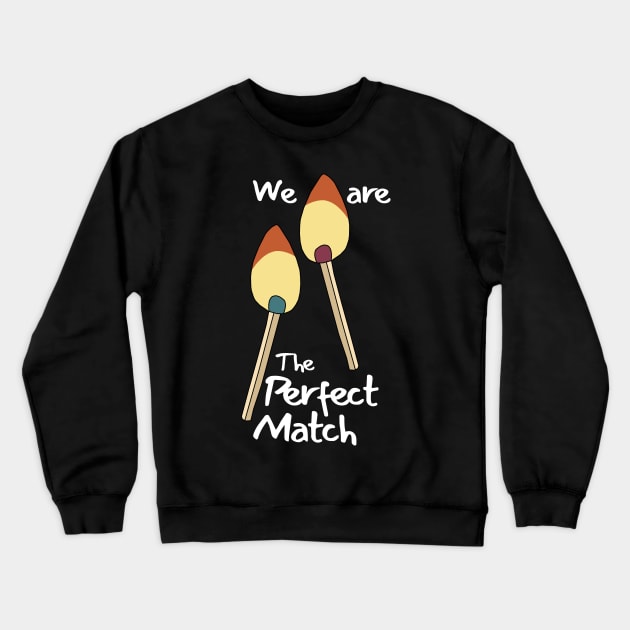 We Are The Perfect Match Crewneck Sweatshirt by KewaleeTee